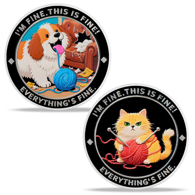 I am Fine It is Fine Everything is Fine Challenge Coins with Dog Cat Design