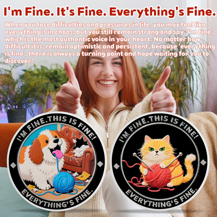 I am Fine It is Fine Everything is Fine Challenge Coins with Dog Cat Design