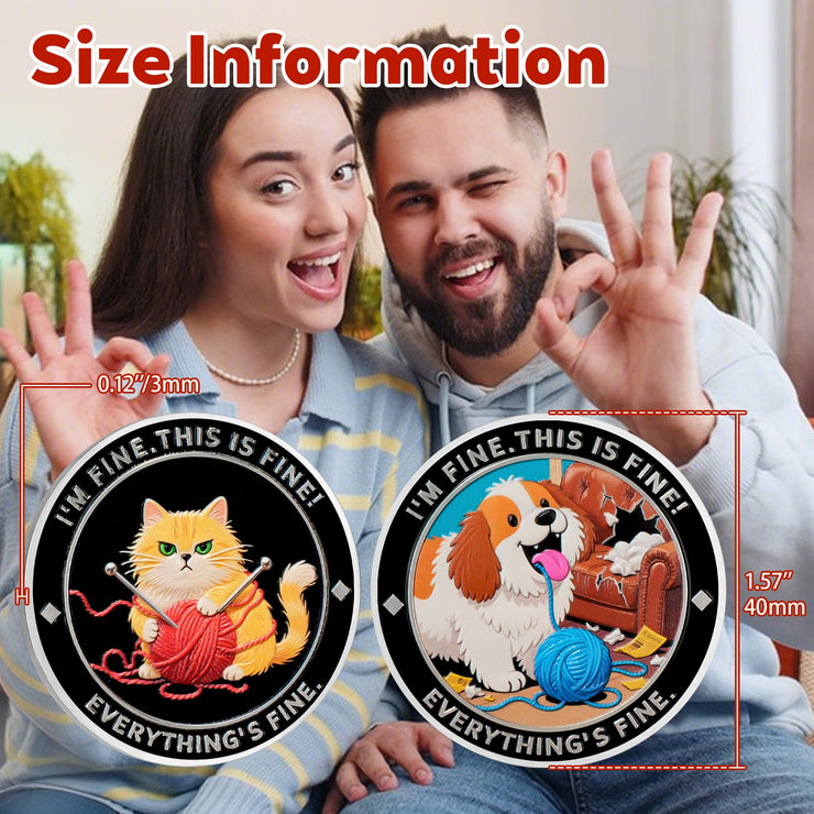 I am Fine It is Fine Everything is Fine Challenge Coins with Dog Cat Design